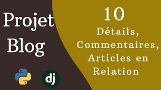 10- Projet Blog | Comment afficher les Détails, les Commentaires, les Articles en Relation en Django