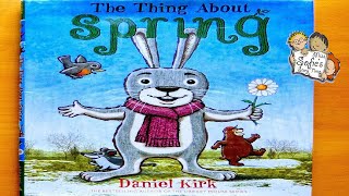 THE THING ABOUT SPRING | GREAT KIDS BOOK READ ALOUD BEDTIME FULL STORY READING | DANIEL KIRK