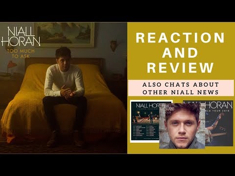 Niall Horan | Too Much To Ask | Reaction & Review | And Other Niall News