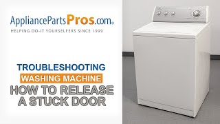 How to Release a Stuck Washing Machine Door - Top 5 Problems and Fixes - Top & Side-Loading Washers