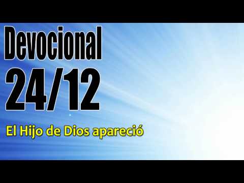 El Hijo de Dios apareció. Devocional John Piper Solid Joys 24/12