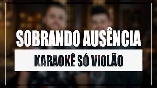 Zé Neto e Cristiano - Sobrando Ausência | Karaokê Só Violão