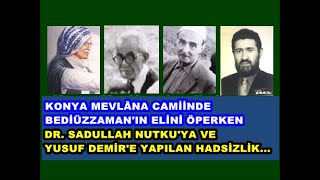 İnnâ lillâhi ve innâ ileyhi râciun Bediüzzaman’ı Mevlâna Camiinde ziyaret eden Yusuf Demir vefat ett