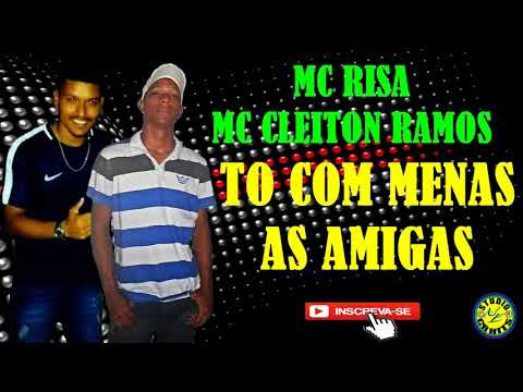 MC CLEITON RAMOS E MC RISA - TO COM MENAS AS AMIGAS  (( STUDIO CR HITS ))