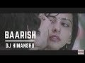 Baarish Yaariyan Club Additional Misic Mix DJ Himanshu