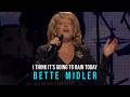 I Think It’s Going To Rain Today (2005, Full Performance) - Bette Midler