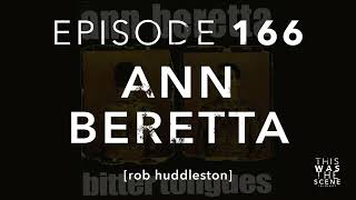Ep. 166: Ann Beretta w/ Rob Huddleston
