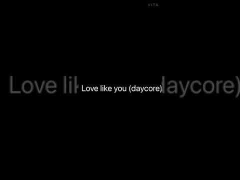 Love like you (daycore)