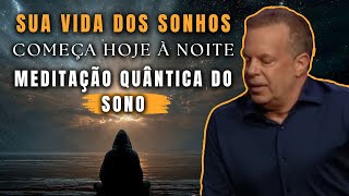 Dr. Joe Dispenza - Meditação Guiada de sono quântico para manifestar a vida dos seus sonhos