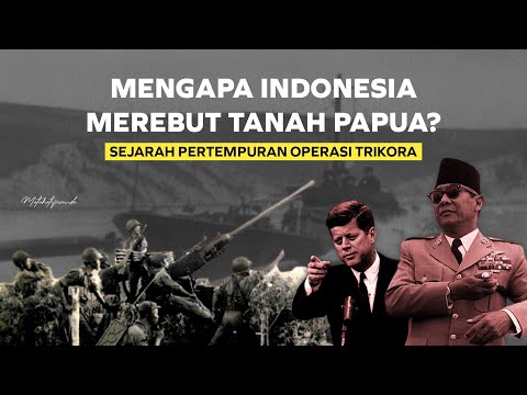 Mengapa Indonesia Mengambil Tanah Papua? OPERASI TRIKORA - Sejarah Papua Episode Kedua