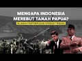 Mengapa Indonesia Mengambil Tanah Papua OPERASI TRIKORA Sejarah Papua Episode Kedua