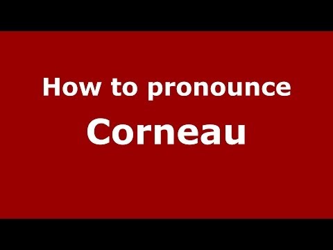 How to pronounce Corneau (French/France) - PronounceNames.com