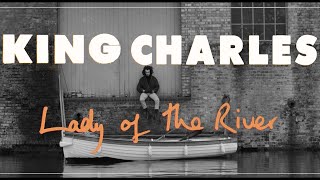 King Charles - 'Lady Of The River' (Official Music Video)