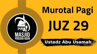 Download lagu Murotal Pagi | Ust Abu Usamah | Juz 29 mp3