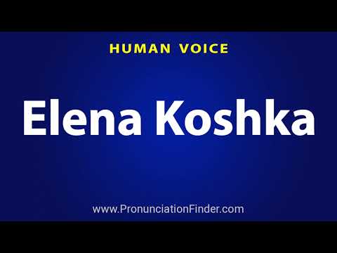 How To Pronounce Elena Koshka