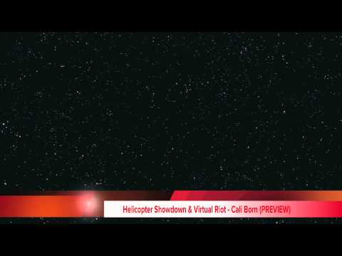 Helicopter Showdown & Virtual Riot - Cali Born (PREVIEW)