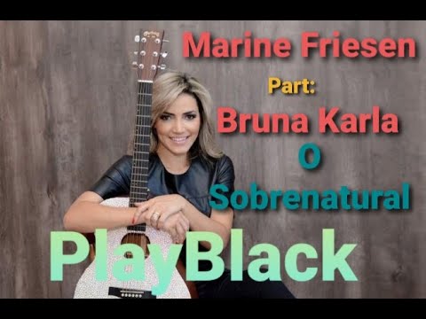 Marine Friesen feat . Bruna Karla - O Sobrenatural (PlayBlack)
