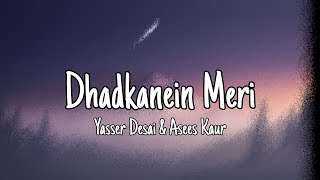 Dhadkanein Meri (Lyrics) - Yasser Desai &amp; Asees Kaur