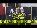 Post Malone Better Now Bars And Melody COVER