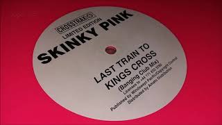 Skinky Pink - Last Train To Kings Cross (Banging Club Mix)