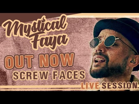 Mystical Faya - Screw Faces - Live Session