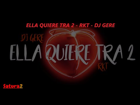 ELLA QUIERE TRA 2 - RKT - DJ GERE (Saturado)