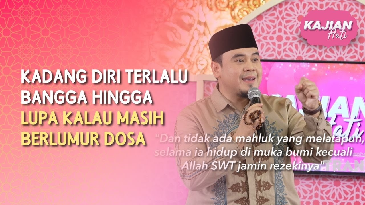 Kadang Diri Terlalu Bangga Hingga Lupa Kalau Masih Berlumur Dosa - KAJIAN HATI (3/5/26) P3