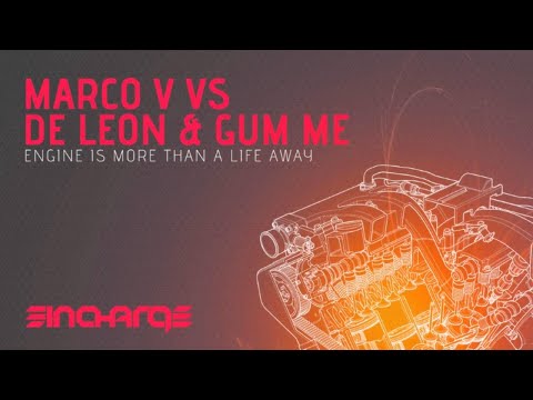Marco V vs De Leon & Gum Me - Engine Is More Than A Life Away [In Charge Recordings]