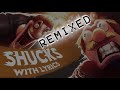 Shucks With Lyrics But With A Small Instrumental Change FULL EDITON
