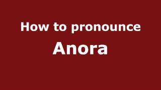 How to pronounce Anora