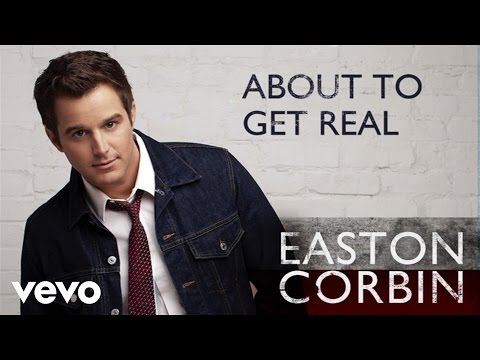 Easton Corbin - About To Get Real (Audio)