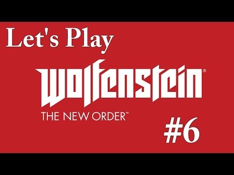 Let's Play Wolfenstein: The New Order - Part 6: Saving Private Wyatt.