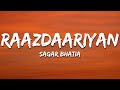 Raazdaariyan - Sagar Bhatia, Gaurav Chatterji (Lyrics) | 7clouds Hindi