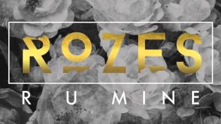 ROZES - R U Mine (Official Audio)