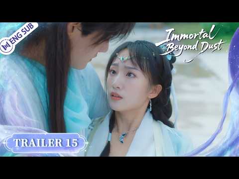 【Trailer】Immortal Beyond Dust EP15💘Gifted Girl Learns Her Cultivation Arts Faster Than Anyone Else