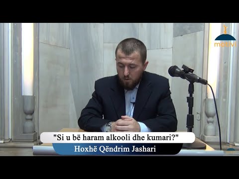 |191| Si u bë haram alkooli dhe kumari? - Hoxhë Qëndrim Jashari