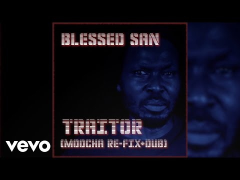 Blessed San - Traitor (Moocha Refix) - Video