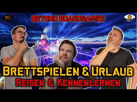 BEYOND Boardgames 20#11 - Brettspiele und Urlaubsreisen, Wochenenden, Kennenlernen - Brettspiel
