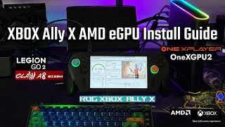 Xbox Ally X eGPU Install Guide for AMD Graphics Cards - Legion Go 2 and MSI Claw A8
