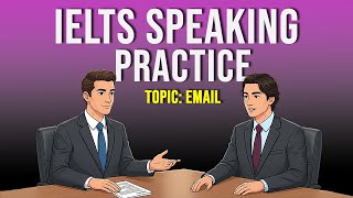 IELTS Speaking Practice | Topic: Email | Band 7–9 Sample Answers & Vocabulary