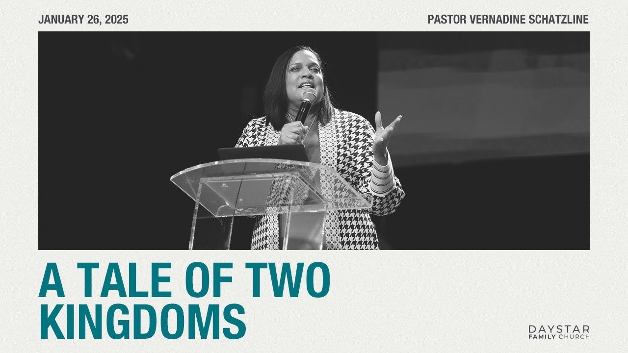 A Tale of Two Kingdoms | Pastor Vernadine Schatzline | January 26, 2025