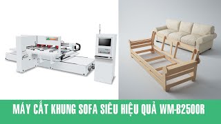 Máy cắt Khung Sofa siêu nhanh, siêu hiệu quả