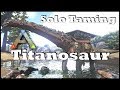 Ark SE Solo Taming A Titanosaur Permanently Taming Guide On Dino Taming