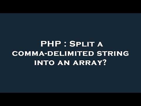 Php Split A Comma Delimited String Into An Array