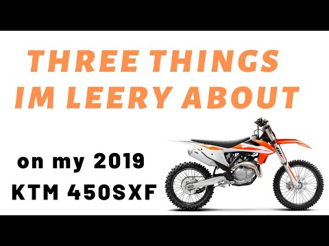 3 Things I'm Leery About on my 2019 KTM 450SXF...
