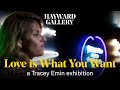 Tracey Emin: Love is What You Want 