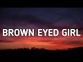 Van Morrison - Brown Eyed Girl (Lyrics) "All along the waterfall, with you, My brown-eyed girl"