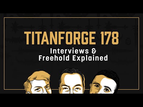Titanforge Podcast 178 - Freehold Explained + 10.1.5 Interviews
