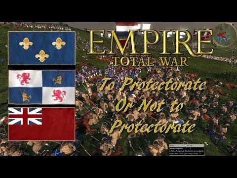 Empire Total War To Protectorate or Not To Protectorate That is the Question