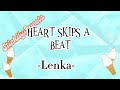 Heart Skips A Beat-Lenka (Lyrics)